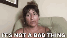 Its Not A Bad Thing Arielle Scarcella GIF - Its Not A Bad Thing Arielle Scarcella Its Not Bad GIFs