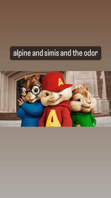 a picture of the alvin and the chipmunks with a caption that says alpine and simi and the odor