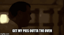 Steven Seagal Get My Pies GIF - Steven Seagal Get My Pies Outta The Oven GIFs