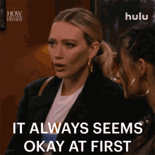 It Always Seems Okay At First Sophie GIF - It Always Seems Okay At First Sophie How I Met Your Father GIFs