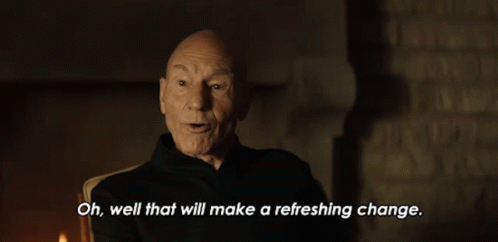 Star Trek - Picard Oh-well-that-will-make-a-refreshing-change-jean-luc-picard
