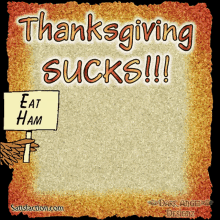 Thanksgiving Sucks Eat Ham GIF - Thanksgiving Sucks Eat Ham Turkey GIFs