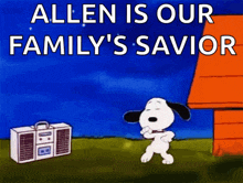 snoopy is dancing in front of a boombox with the words allen is our family 's savior