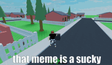 That Meme Is A Sucky Sucky Meme GIF - That Meme Is A Sucky Sucky Meme Meme GIFs
