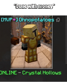 a picture of a minecraft character with the words " done with money "