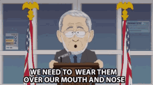 We Need To Wear Them Over Our Mouth And Nose Dr Fauci GIF - We Need To Wear Them Over Our Mouth And Nose Dr Fauci South Park GIFs
