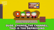 Dude Change The Channel Is Too Depressing South Park GIF - Dude Change The Channel Is Too Depressing South Park A Very Crappy Christmas GIFs