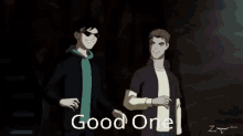 two cartoon characters are standing next to each other and the words good one are on the bottom of the image .