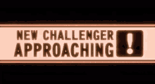 New Challenger Approaching GIF - New Challenger Approaching Warning GIFs