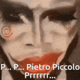 a close up of a person 's face with the words p. p. pietro piccolo