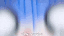 a blue and white background with the words viole reaction