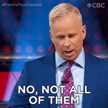 no not all of them gerry dee family feud canada not everything not everyone