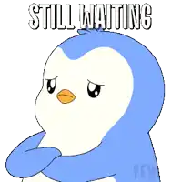 a blue and white penguin with the words still waiting behind him