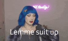 a woman with blue hair says lemme suit up in front of a neon sign