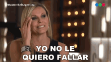 Yo No Le Quiero Fallar Denise Dumas GIF - Yo No Le Quiero Fallar Denise Dumas Masterchef Argentina GIFs