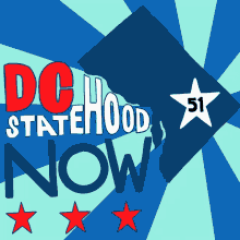 dc statehood now 51st state fifty first dc dc statehood