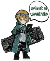 a cartoon character has a speech bubble saying what a weirdo