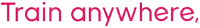 a sign that says train anywhere in red letters