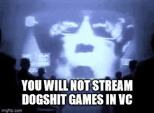You Will Not Stream Do Not Stream Dogshit GIF