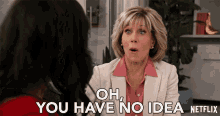 Oh You Have No Idea Jane Fonda GIF - Oh You Have No Idea Jane Fonda Grace Hanson GIFs