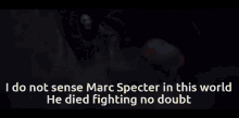 I Do Not Sense I Do Not Sense Marc Specter In This World GIF - I Do Not Sense I Do Not Sense Marc Specter In This World He Died Fighting No Doubt GIFs