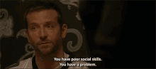 Bradley Cooper You Have Poor Social Skills GIF - Bradley Cooper You Have Poor Social Skills You Have A Problem GIFs