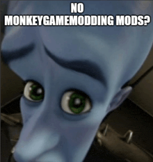 a close up of a cartoon character with the words no monkeygamemodding mods