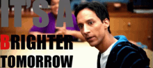 Brighter Tomorrow GIF - Brighter Tomorrow Abed GIFs
