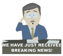 we have just received breaking news we have news got news breaking news south park