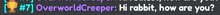 overworld creeper hi rabbit how are you # 7 overworld creeper hi rabbit how are you