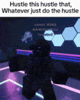 a screenshot of a video game with the words `` hustle this hustle that whatever just do the hustle ''
