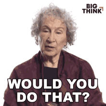 Would You Do That Margaret Atwood GIF - Would You Do That Margaret Atwood Big Think GIFs