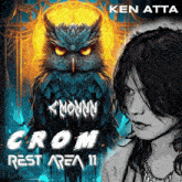 a poster for ken atta shows an owl and says crom rest area 11
