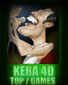 a cartoon of a man singing into a microphone with the words kera 4d top / games below him