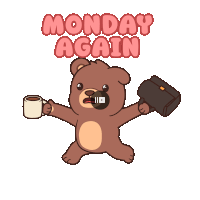 a teddy bear holding a cup of coffee and a briefcase with the words monday again behind him