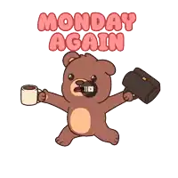 a teddy bear holding a cup of coffee and a briefcase with the words monday again behind him