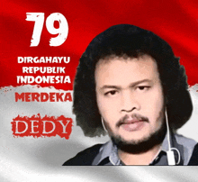 a picture of a man with the words dirgahayu republik indonesia merdeka dedy