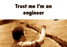 Trust Me Engineer GIF - Trust Me Engineer Tape GIFs