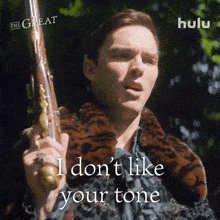i dont like your tone peter nicholas hoult the great i dont appreciate your attitude