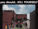 a picture of a robot with the words you should kill yourself above it