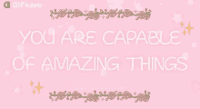 You Are Capable Of Amazing Things Gifkaro GIF - You Are Capable Of Amazing Things Gifkaro Quotes GIFs