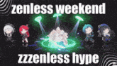 a poster that says zenless weekend on it
