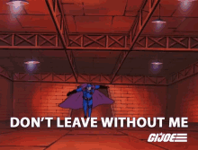Dont Leave Without Me Cobra Commander GIF