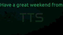 Have A Great Weekend From Tts GIF - Have A Great Weekend From Tts GIFs