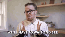 Well Have To Wait And See Gregory Brown GIF - Well Have To Wait And See Gregory Brown Asapscience GIFs