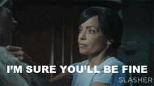 Im Sure Youll Be Fine Grace GIF - Im Sure Youll Be Fine Grace Slasher GIFs
