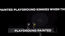 Painted Playground Kinnies GIF - Painted Playground Kinnies Painted Playground Kinnies When The GIFs