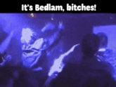 a purple background with the words it 's bedlam bitches on the top