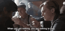 When You Got Nothing, You Got Nothing To Lose. GIF