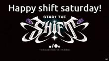 a poster that says happy shift saturday on it